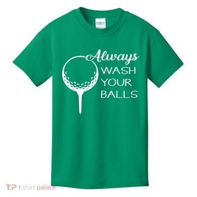 Always Wash YUour Ball Funny Golfing Kids T-Shirt