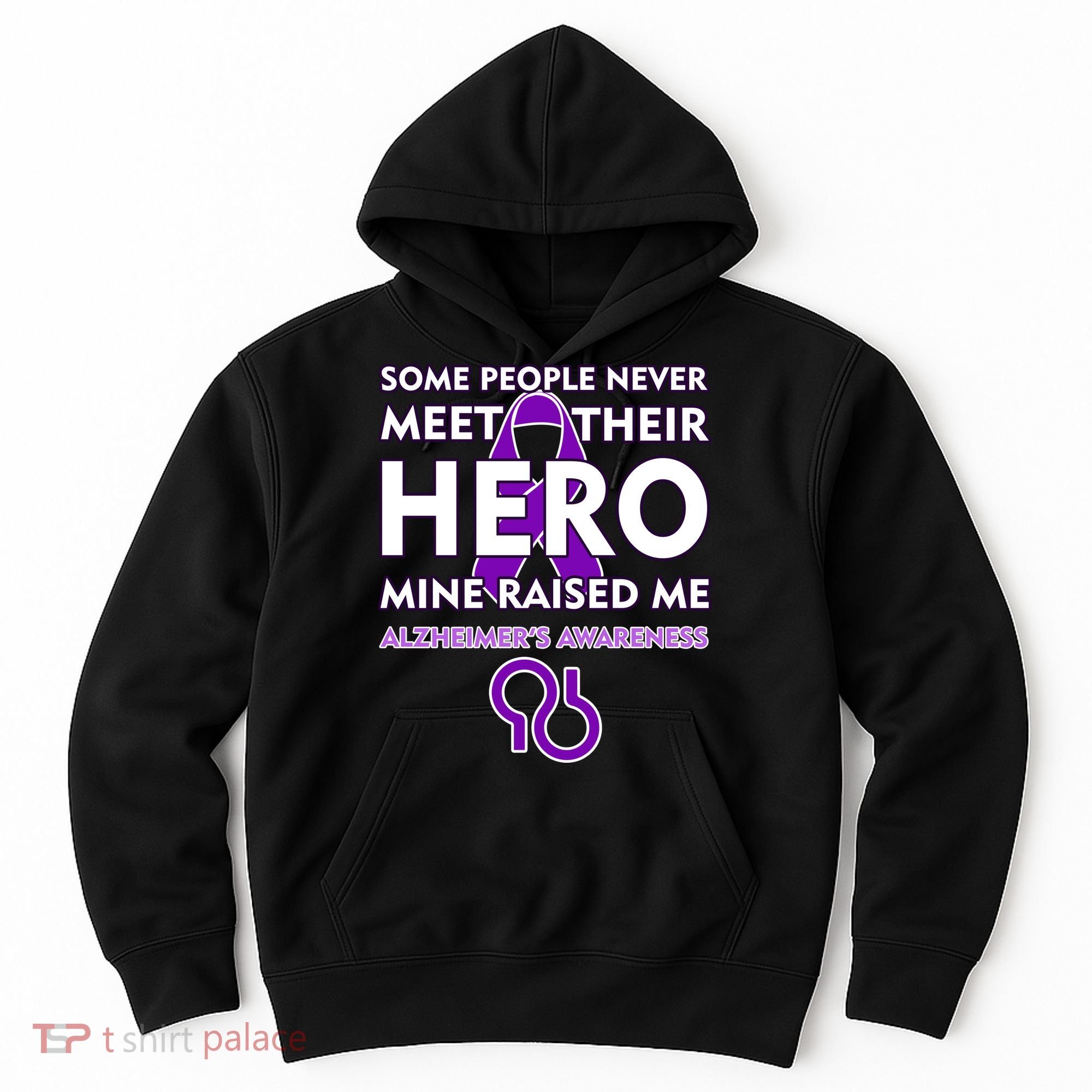 Alzheimer's Some People Never Meet Their Hero Mine Raised Me Hoodie