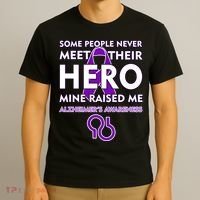 Alzheimer's Some People Never Meet Their Hero Mine Raised Me T-Shirt thumb 3