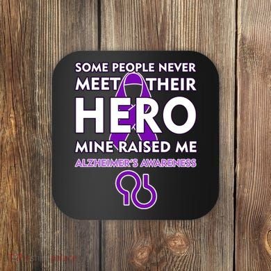 Alzheimer's Some People Never Meet Their Hero Mine Raised Me Coaster