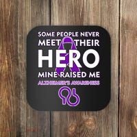 Alzheimer's Some People Never Meet Their Hero Mine Raised Me Coaster thumb 0