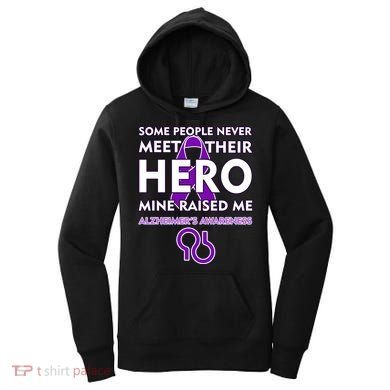 Alzheimer's Some People Never Meet Their Hero Mine Raised Me Women's Hoodie