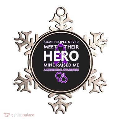 Alzheimer's Some People Never Meet Their Hero Mine Raised Me Ornament