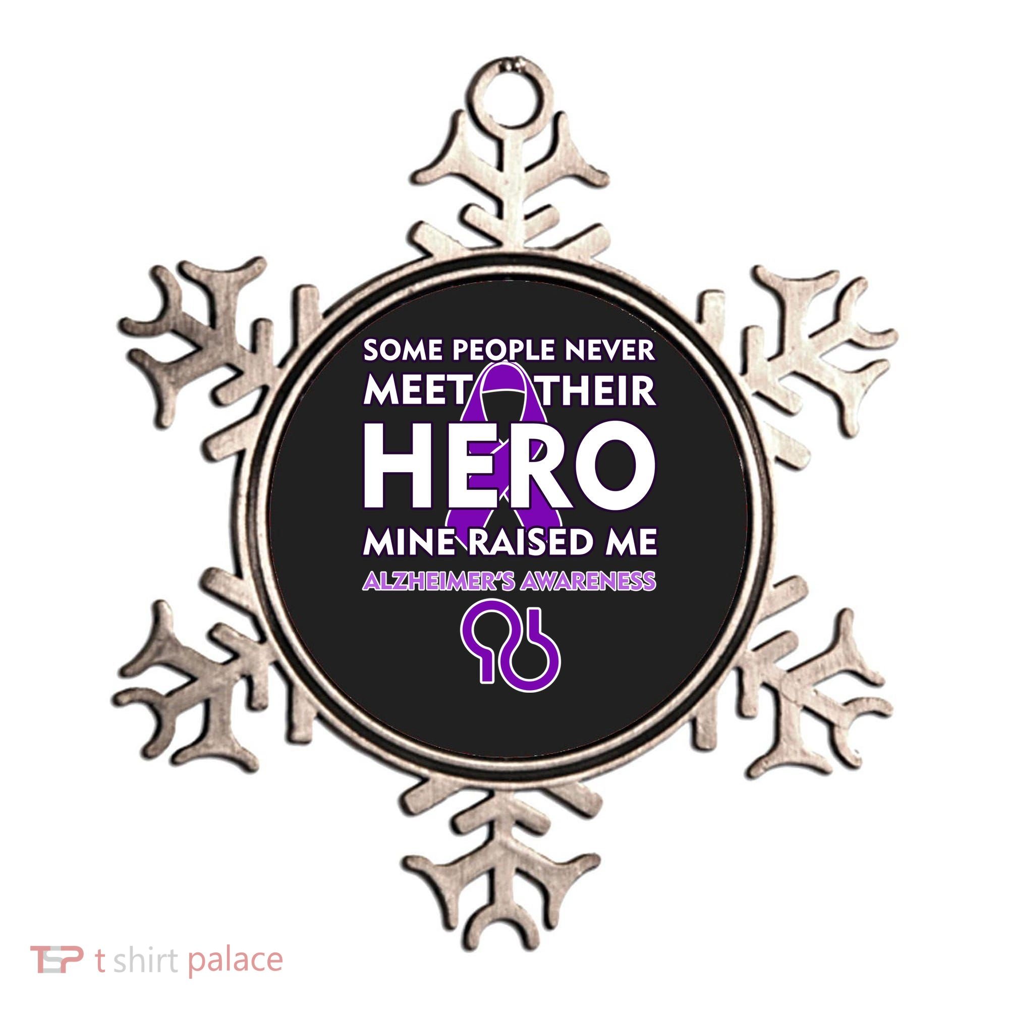 Alzheimer's Some People Never Meet Their Hero Mine Raised Me Ornament