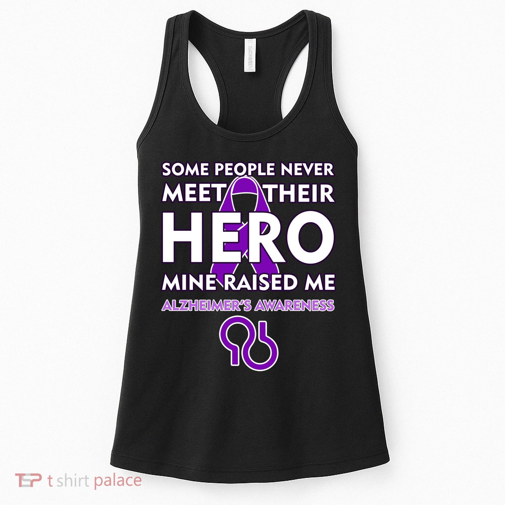 Alzheimer's Some People Never Meet Their Hero Mine Raised Me Women's Tank Top