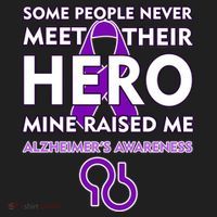 Alzheimer's Some People Never Meet Their Hero Mine Raised Me Hat thumb 2