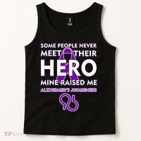 Alzheimer's Some People Never Meet Their Hero Mine Raised Me Tank Top thumb 2