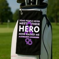 Alzheimer's Some People Never Meet Their Hero Mine Raised Me Golf Towel thumb 2