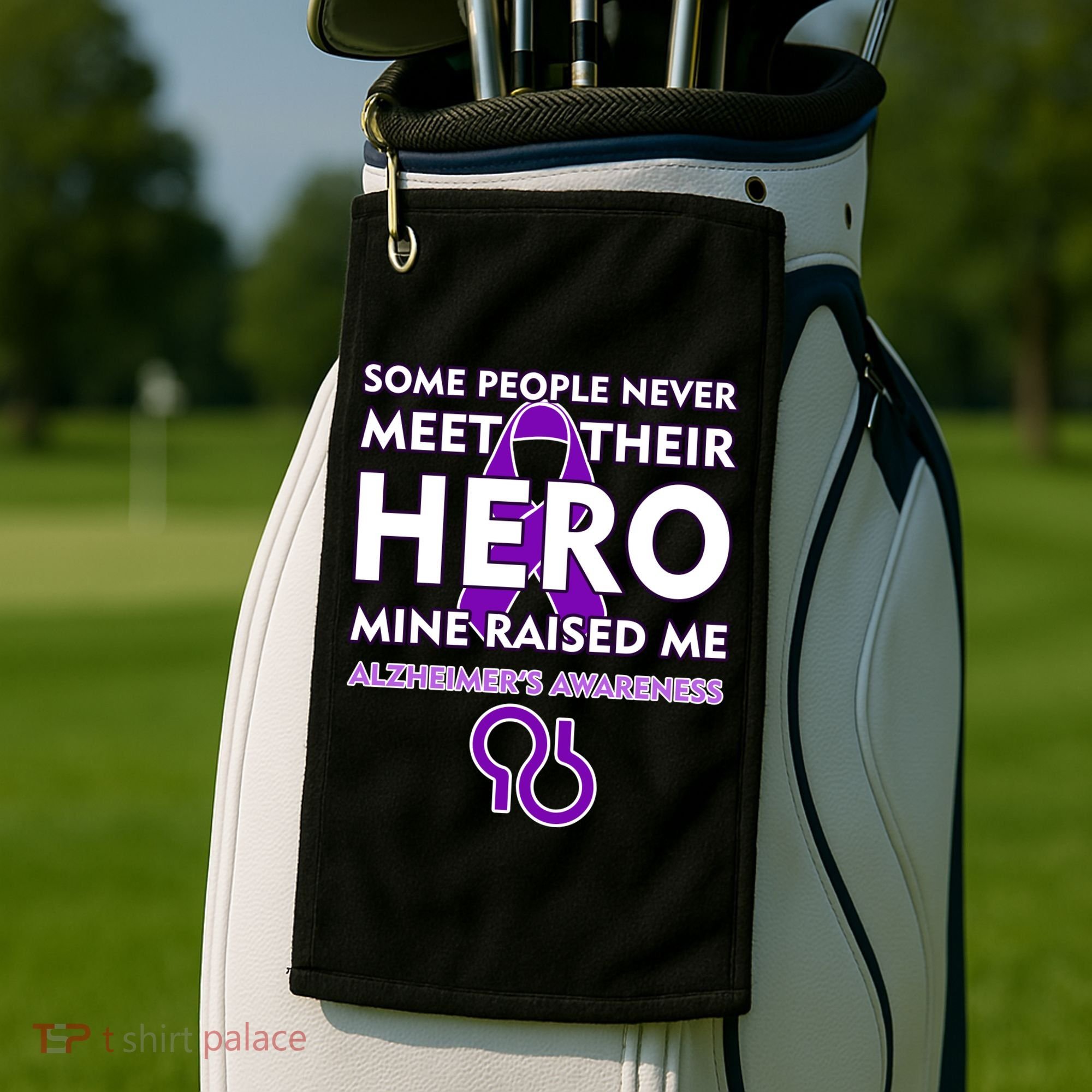Alzheimer's Some People Never Meet Their Hero Mine Raised Me Golf Towel