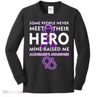 Alzheimer's Some People Never Meet Their Hero Mine Raised Me Kids Long Sleeve Shirt thumb 0