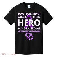 Alzheimer's Some People Never Meet Their Hero Mine Raised Me Kids T-Shirt thumb 0