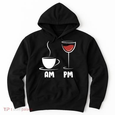 AM Coffee PM Wine Hoodie