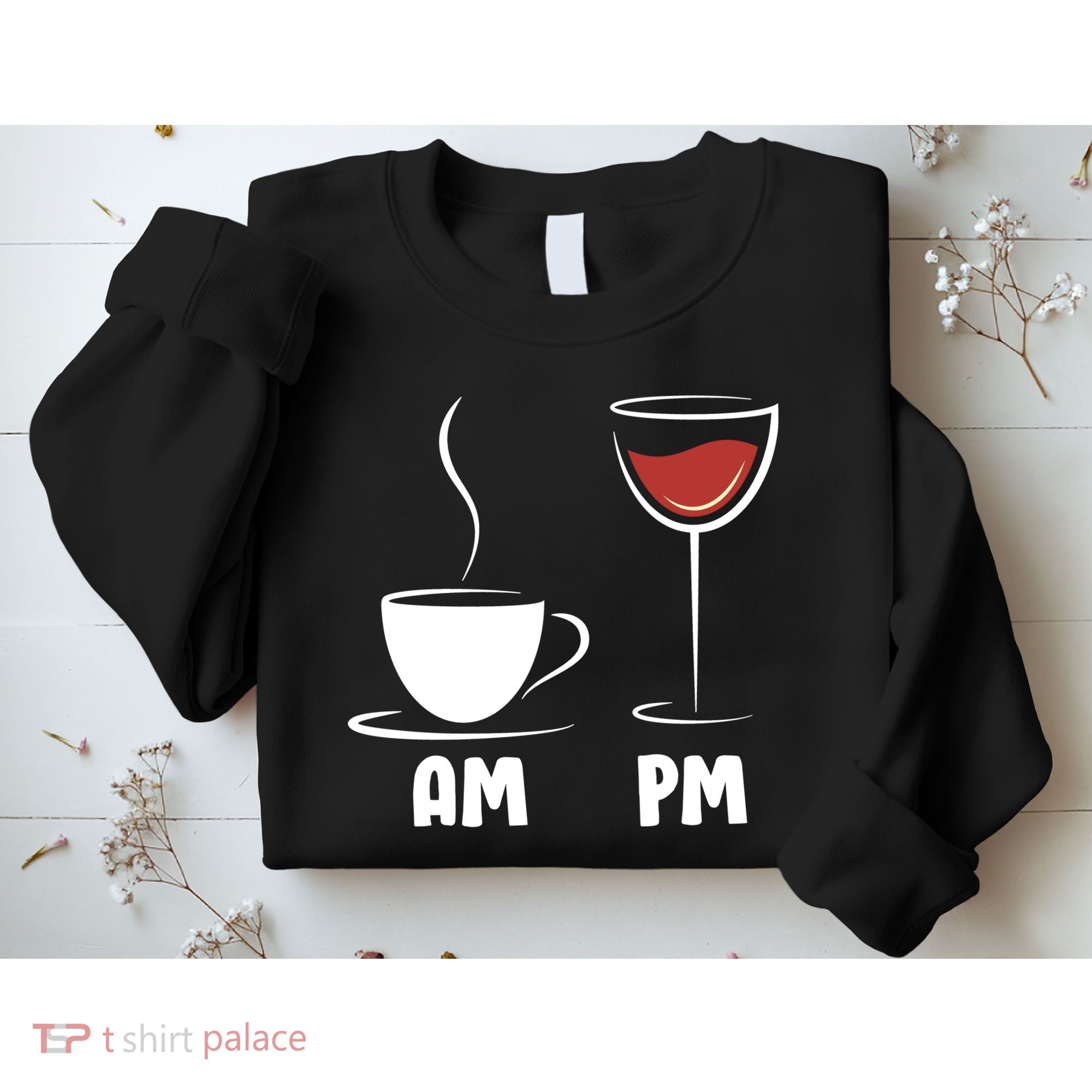AM Coffee PM Wine Sweatshirt