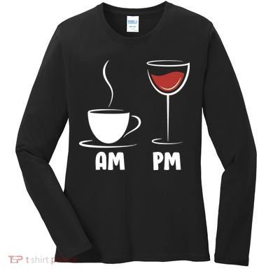 AM Coffee PM Wine Women's Long Sleeve Shirt
