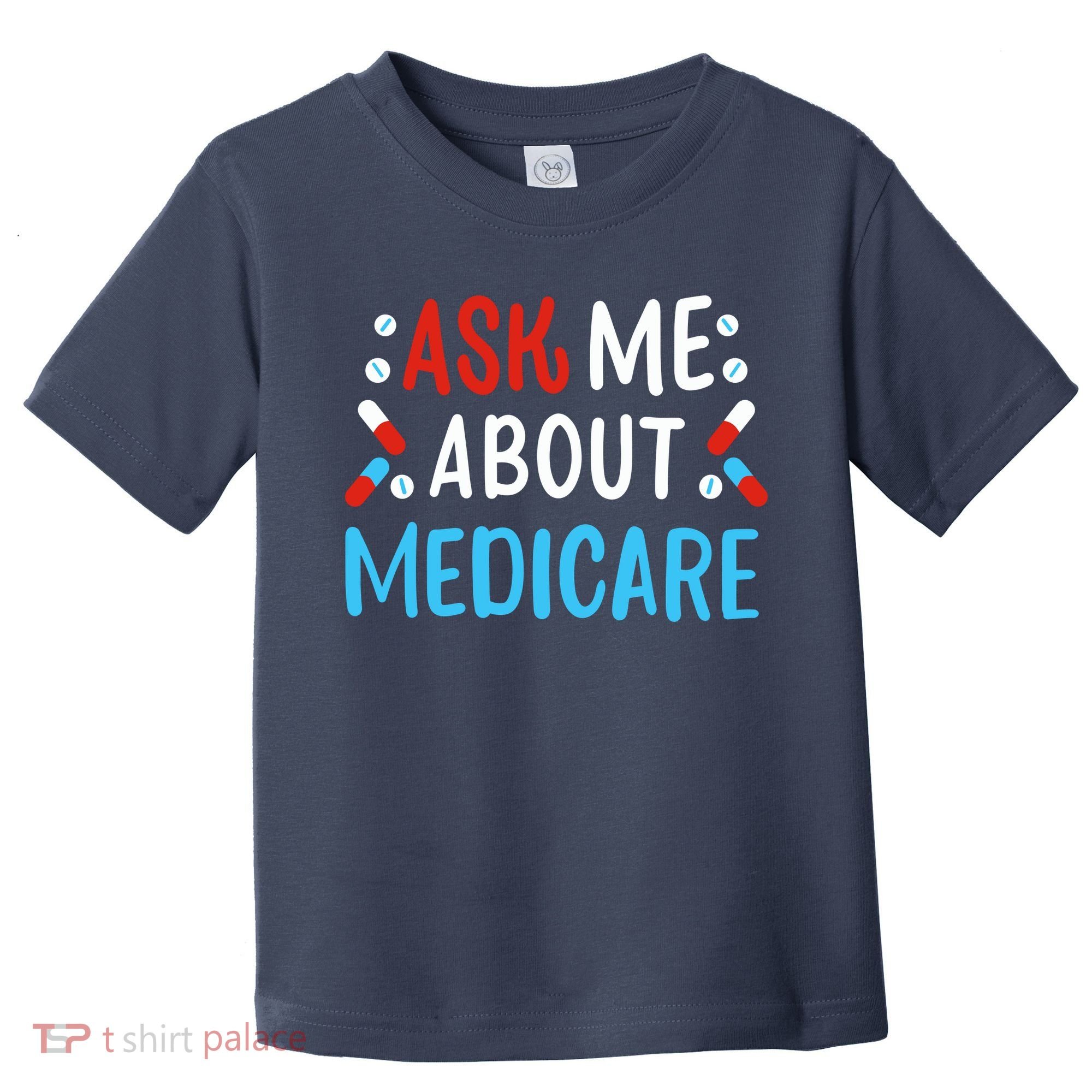 Ask Me About Medicare Toddler T-Shirt