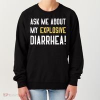 Ask Me About My Explosive Diarrhea Funny Women's Sweatshirt thumb 0