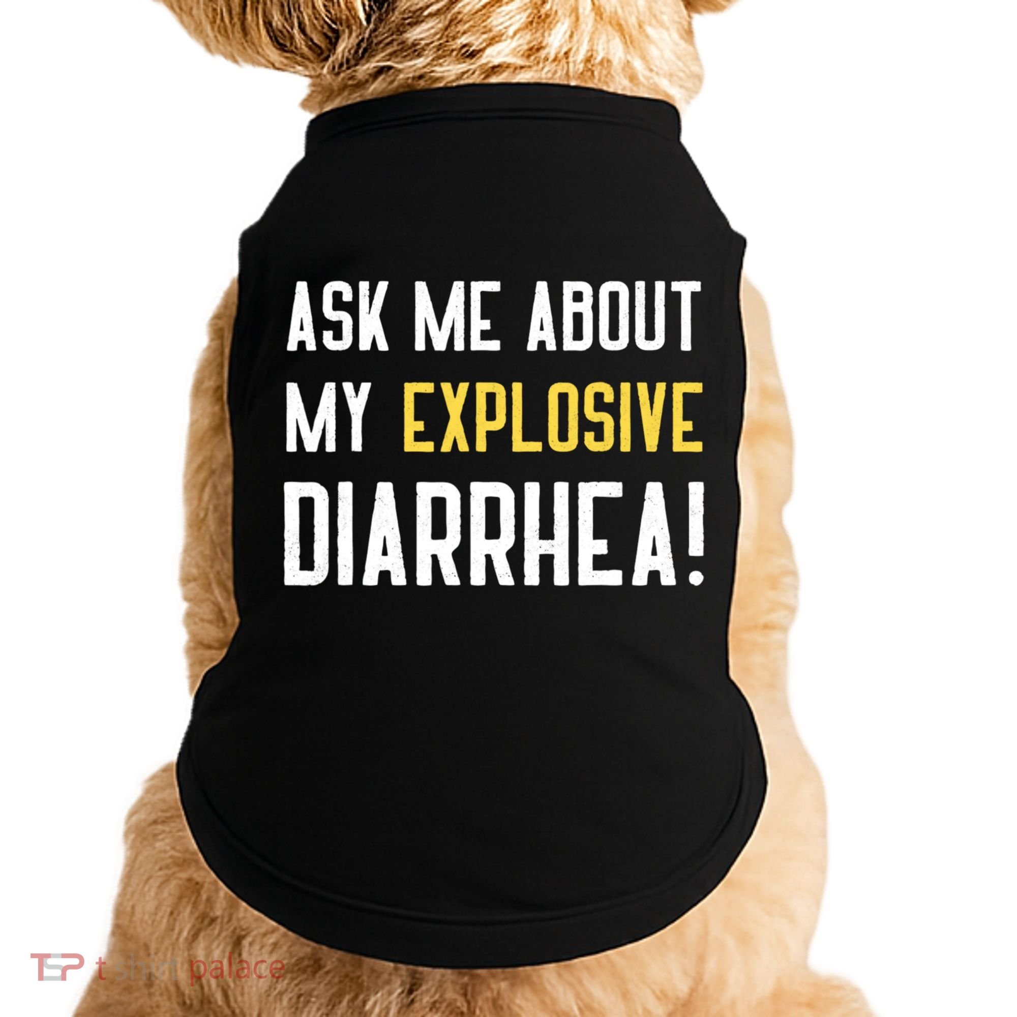 Ask Me About My Explosive Diarrhea Funny Doggie Tank