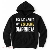 Ask Me About My Explosive Diarrhea Funny Hoodie thumb 0