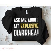 Ask Me About My Explosive Diarrhea Funny Sweatshirt thumb 2