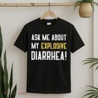 Ask Me About My Explosive Diarrhea Funny T-Shirt thumb 2