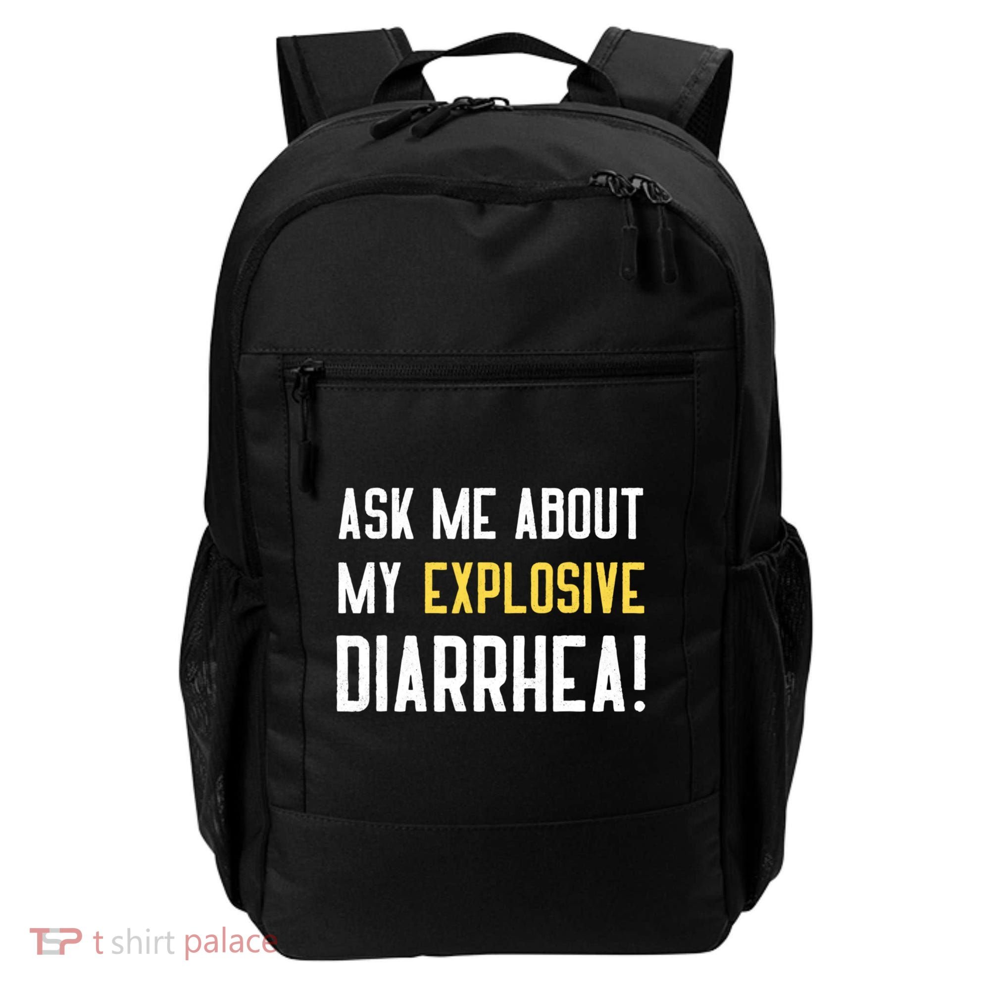 Ask Me About My Explosive Diarrhea Funny Backpack