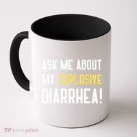 Ask Me About My Explosive Diarrhea Funny Coffee Mug thumb 0