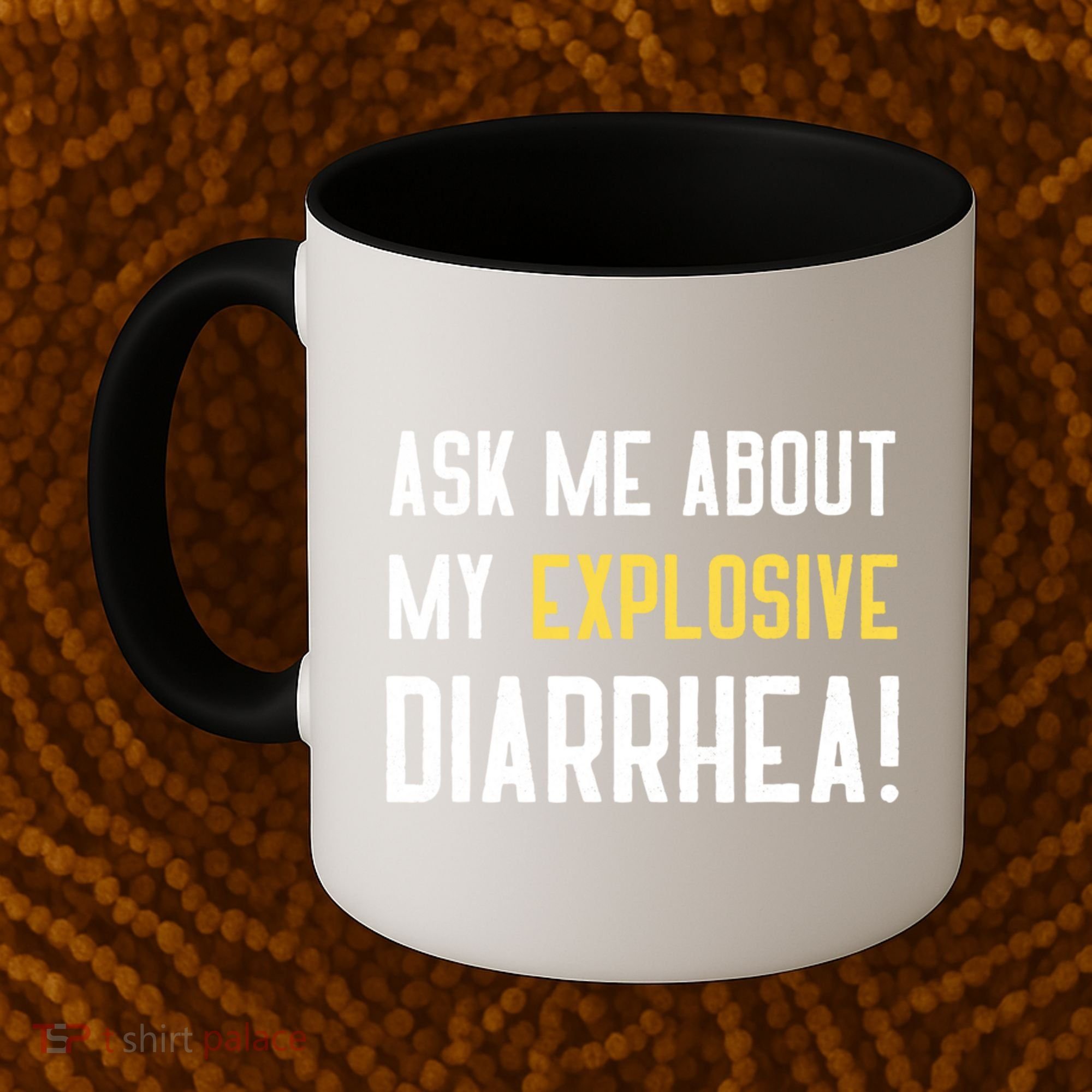 Ask Me About My Explosive Diarrhea Funny Coffee Mug