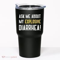 Ask Me About My Explosive Diarrhea Funny Tumbler thumb 0