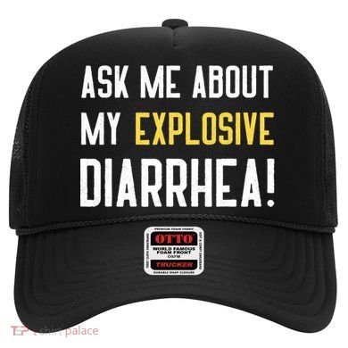 Ask Me About My Explosive Diarrhea Funny Hat