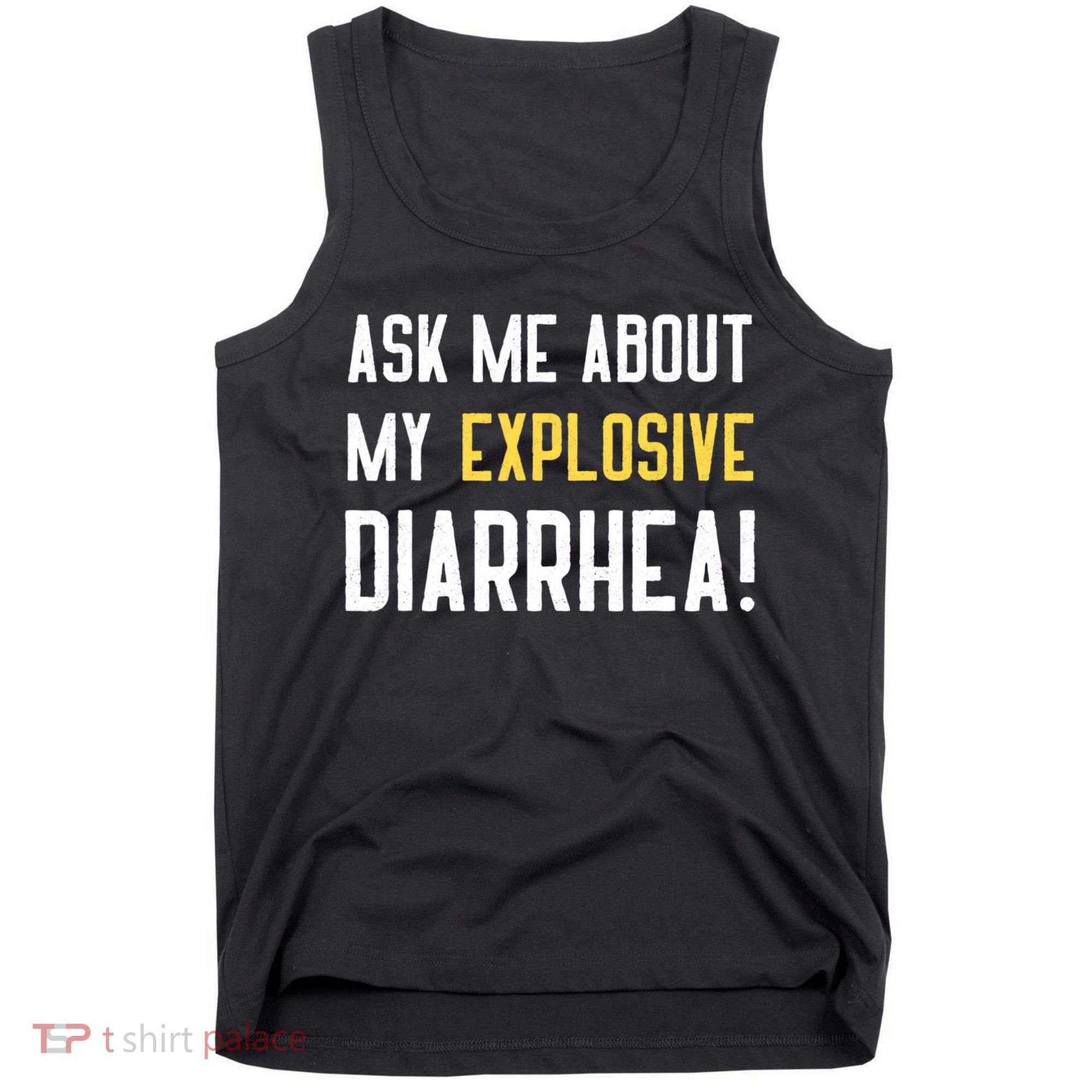 Ask Me About My Explosive Diarrhea Funny Tank Top