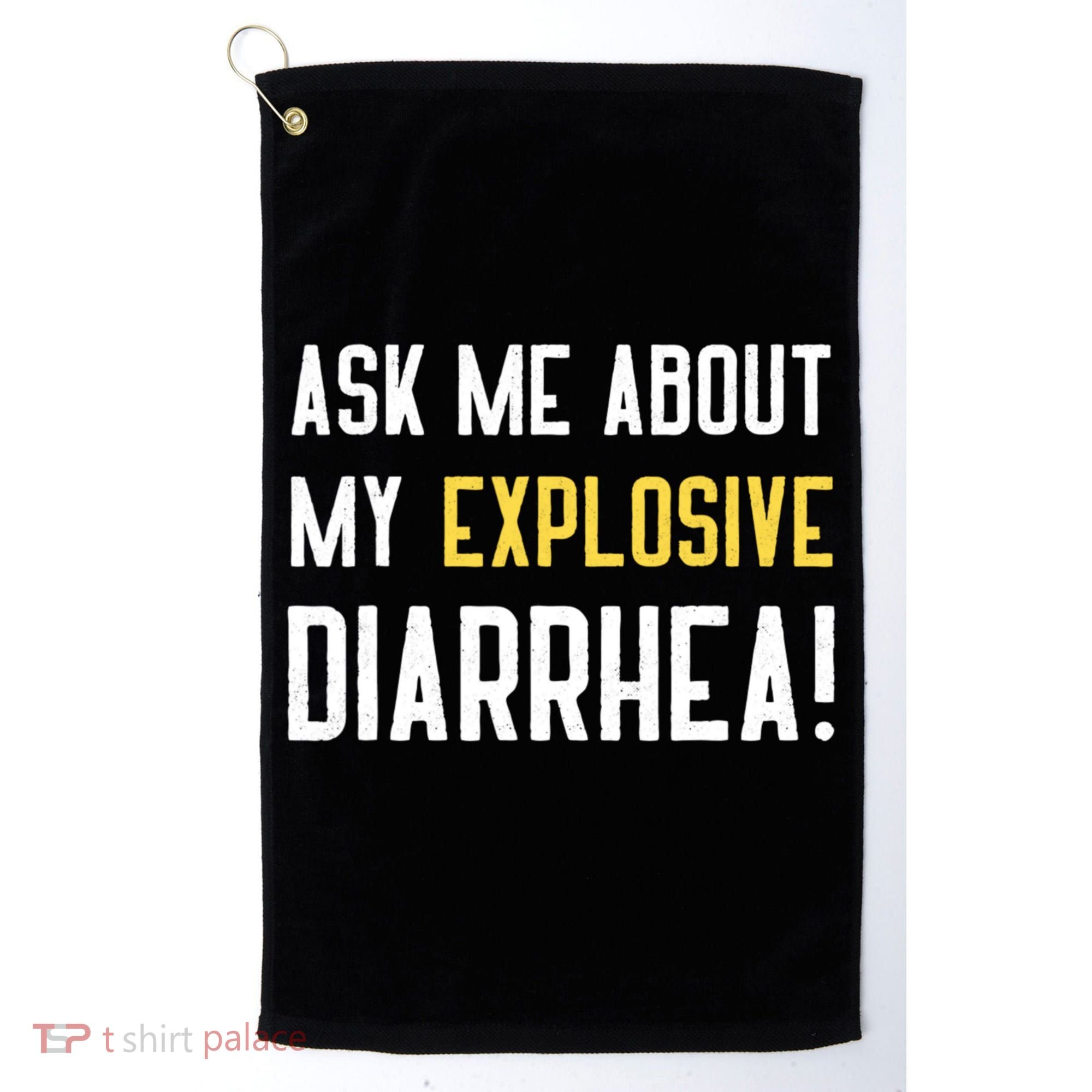 Ask Me About My Explosive Diarrhea Funny Golf Towel