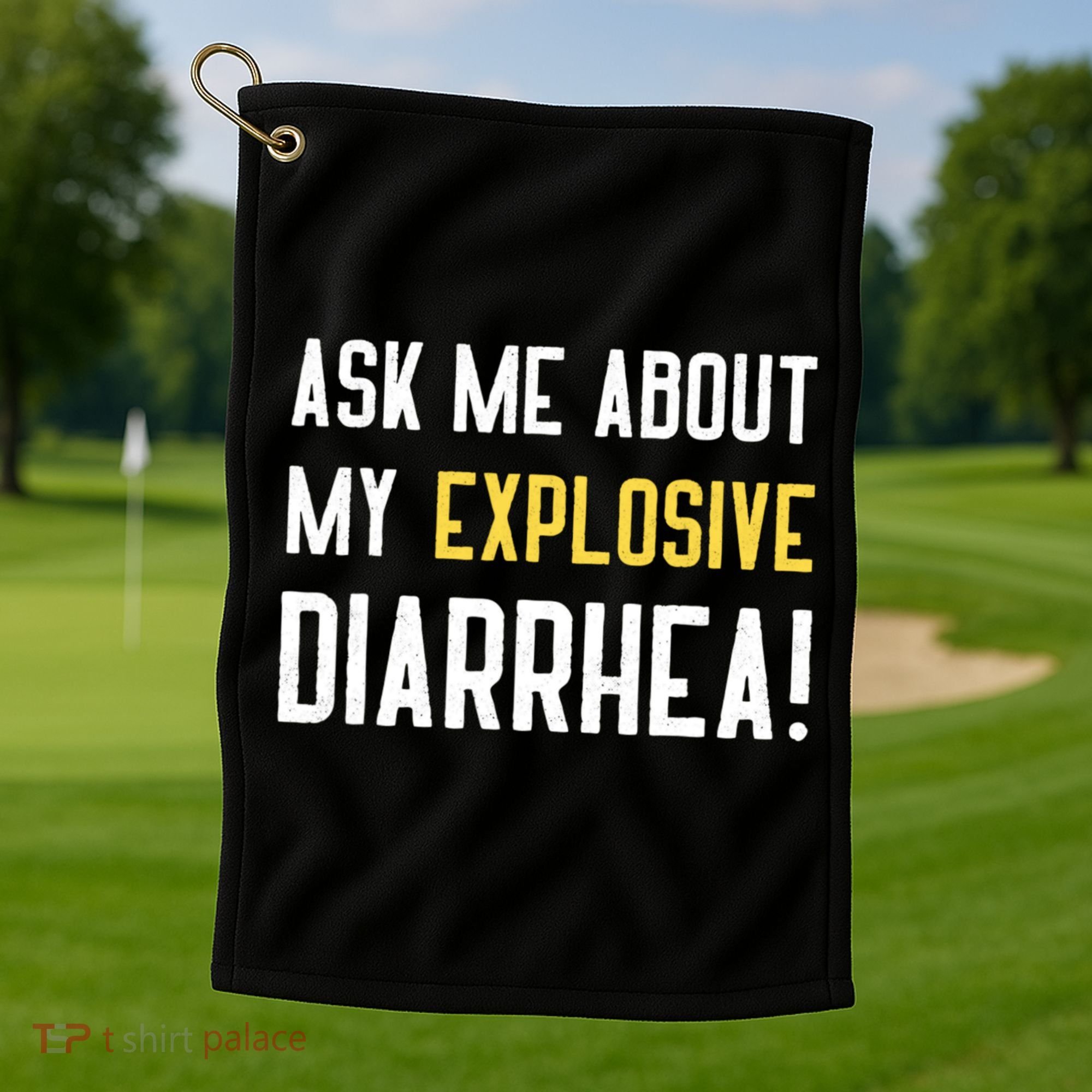 Ask Me About My Explosive Diarrhea Funny Golf Towel