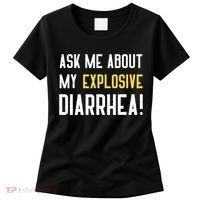 Ask Me About My Explosive Diarrhea Funny Women's T-Shirt thumb 0