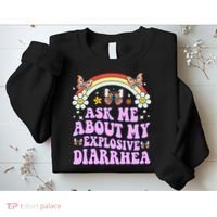 Ask Me About My Explosive Diarrhea Edgy Adult Humor Funny Gift Sweatshirt thumb 2