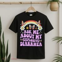 Ask Me About My Explosive Diarrhea Edgy Adult Humor Funny Gift T-Shirt thumb 2