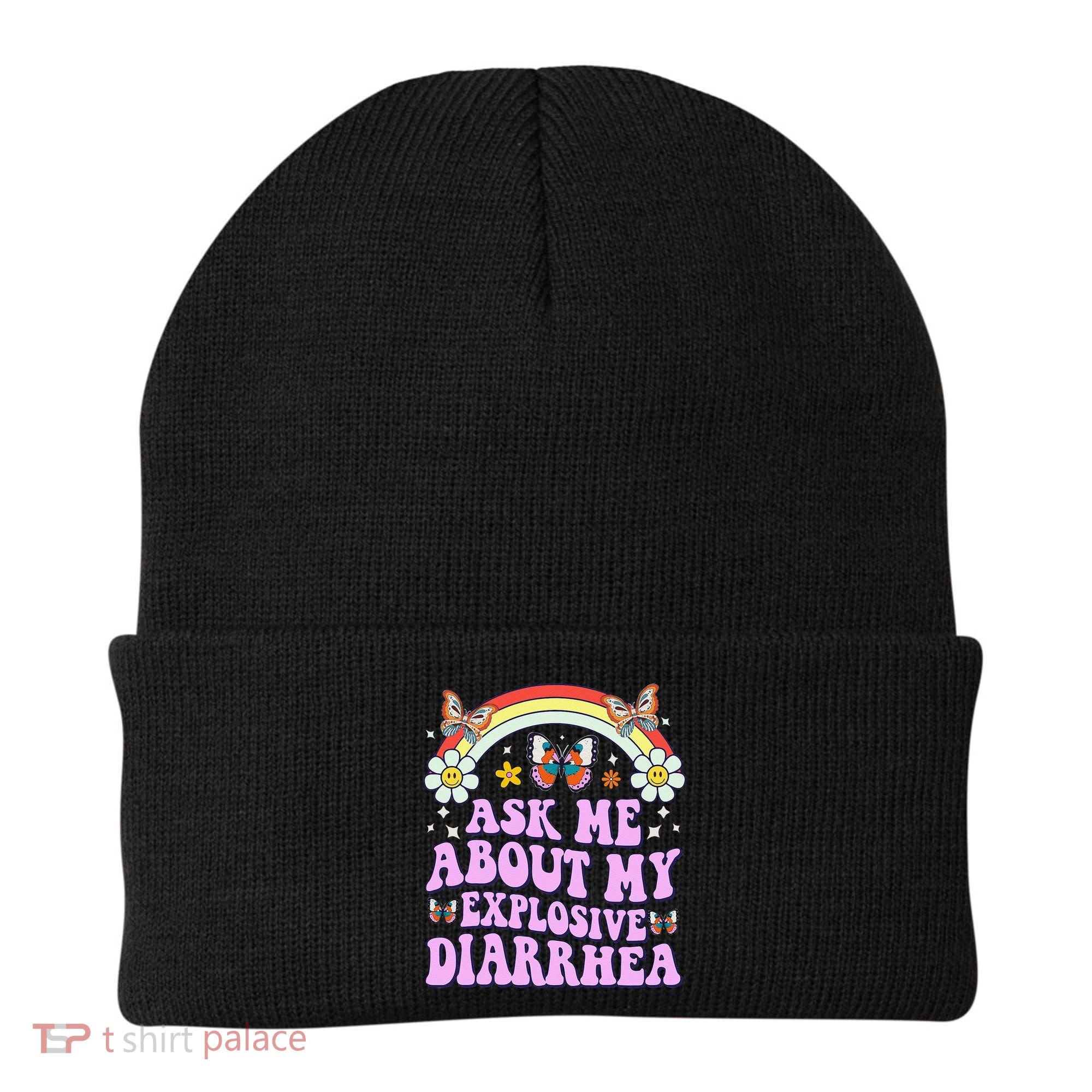 Ask Me About My Explosive Diarrhea Edgy Adult Humor Funny Gift Beanie