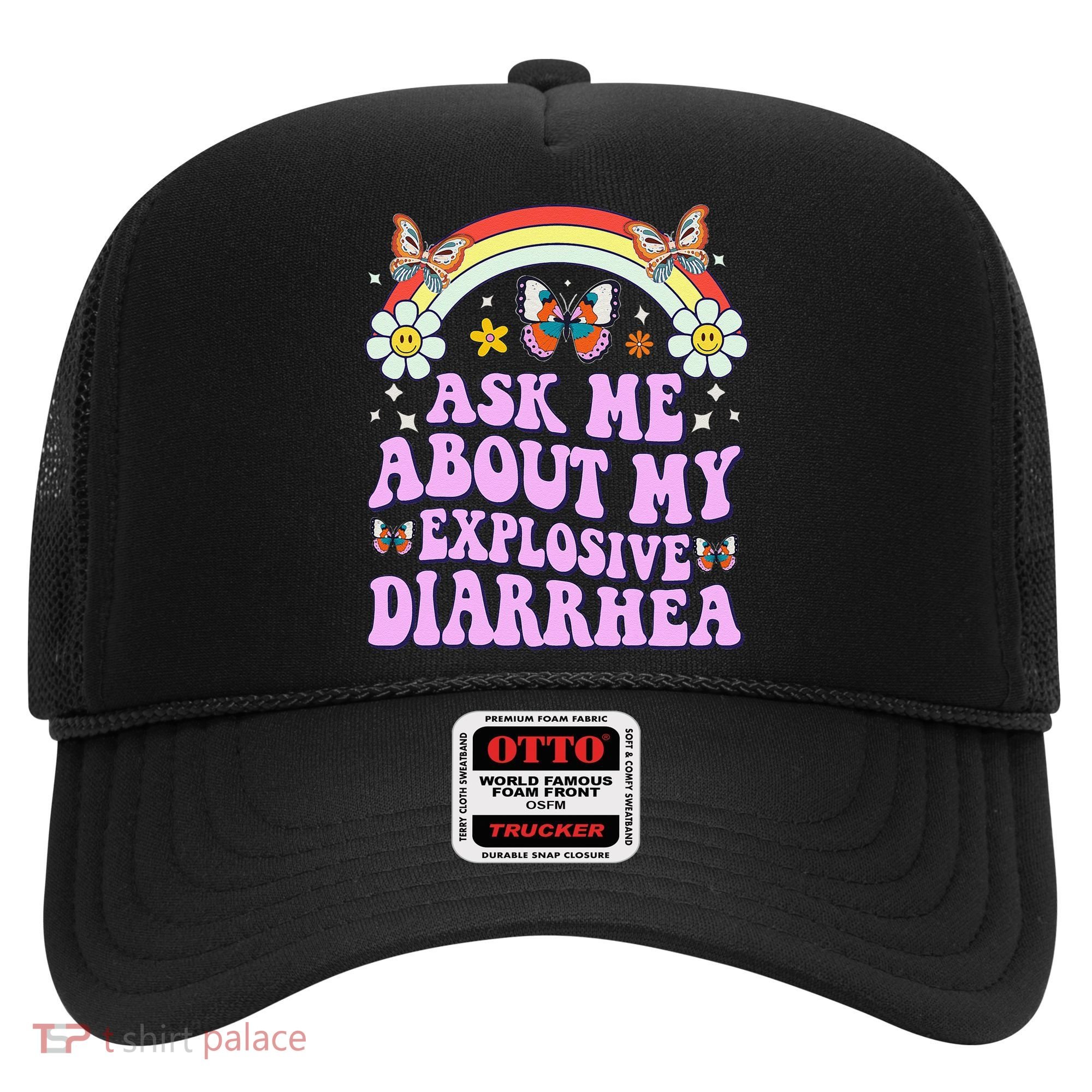 Ask Me About My Explosive Diarrhea Edgy Adult Humor Funny Gift Hat