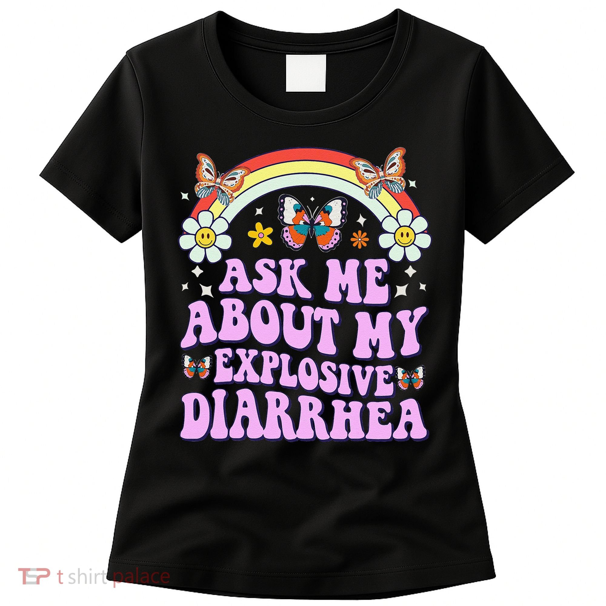 Ask Me About My Explosive Diarrhea Edgy Adult Humor Funny Gift Women's T-Shirt
