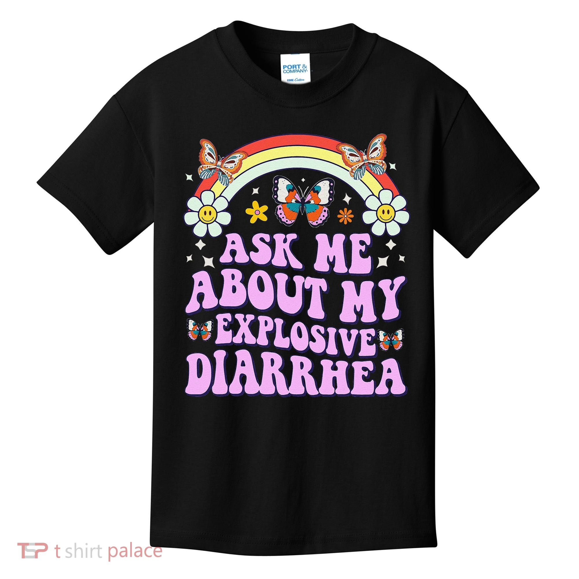 Ask Me About My Explosive Diarrhea Edgy Adult Humor Funny Gift Kids T-Shirt