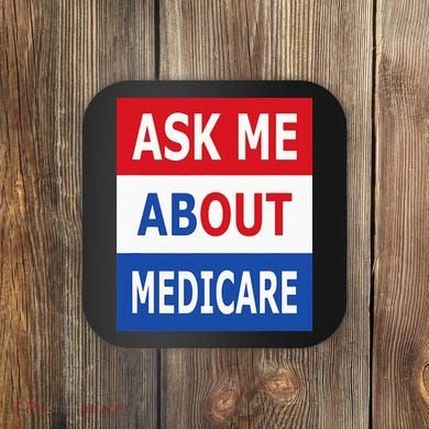 Ask Me About Medicare Insurance Agent Broker Coaster