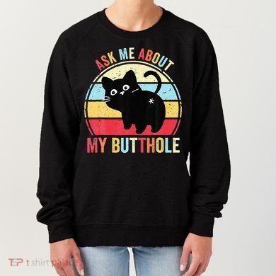 Ask Me About My Butthole Funny Cat Butt Women's Sweatshirt