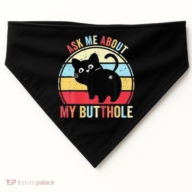 Ask Me About My Butthole Funny Cat Butt USA-Made Doggie Bandana