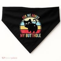 Ask Me About My Butthole Funny Cat Butt USA-Made Doggie Bandana thumb 0