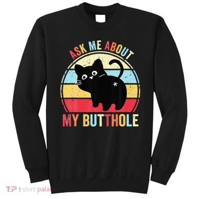 Ask Me About My Butthole Funny Cat Butt Sweatshirt