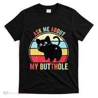 Ask Me About My Butthole Funny Cat Butt T-Shirt thumb 0