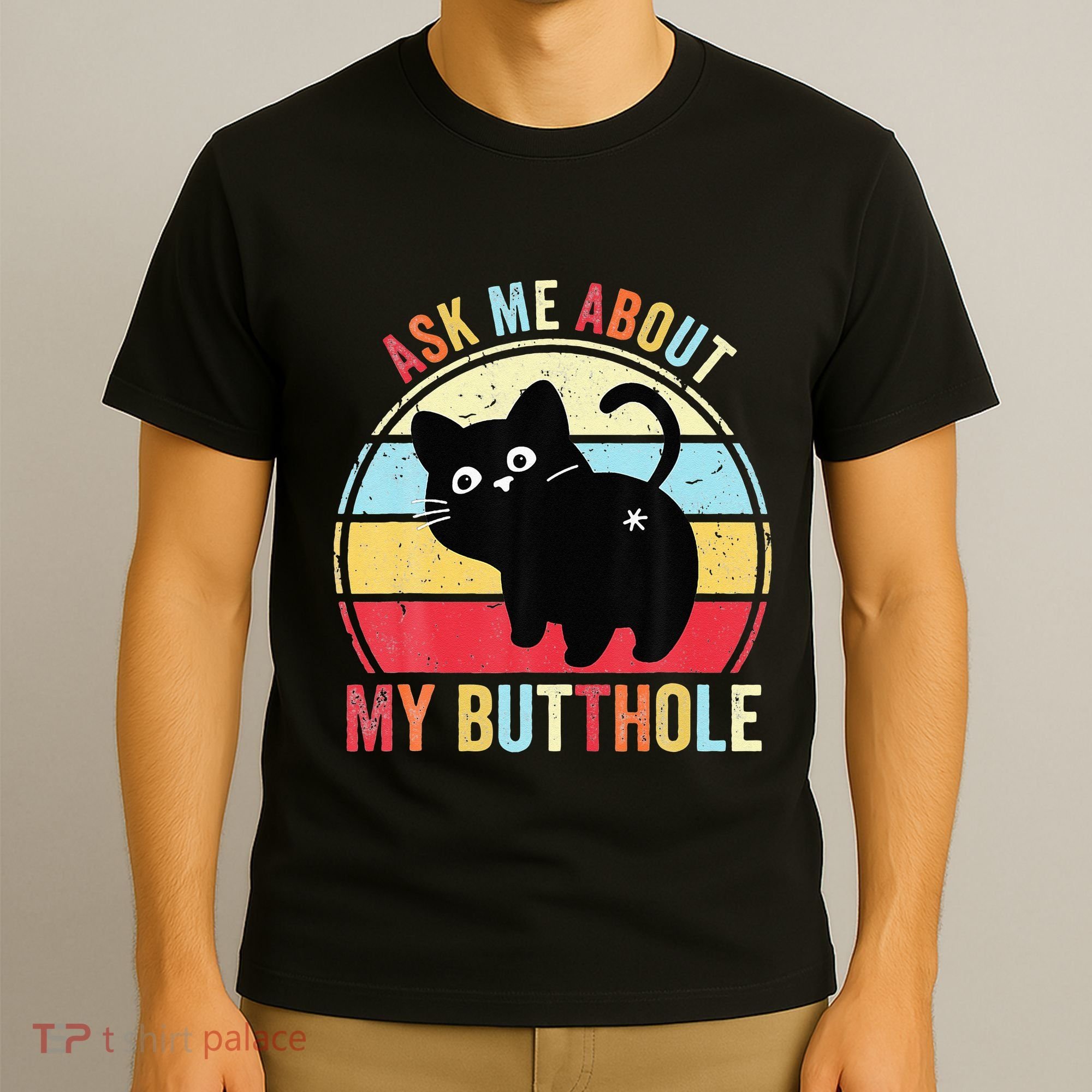 Ask Me About My Butthole Funny Cat Butt T-Shirt