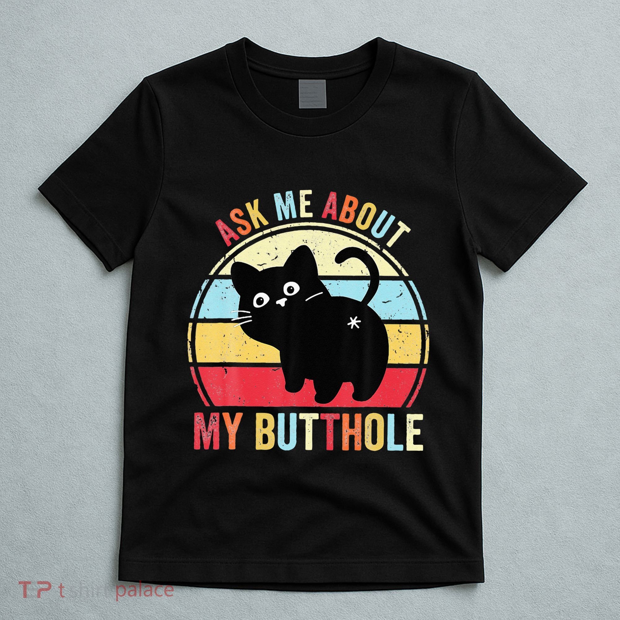 Ask Me About My Butthole Funny Cat Butt T-Shirt