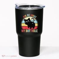 Ask Me About My Butthole Funny Cat Butt Tumbler thumb 0