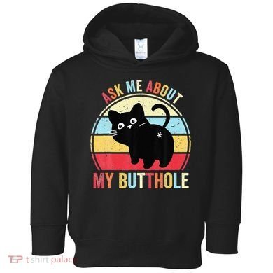 Ask Me About My Butthole Funny Cat Butt Toddler Hoodie
