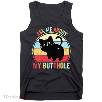 Ask Me About My Butthole Funny Cat Butt Tank Top